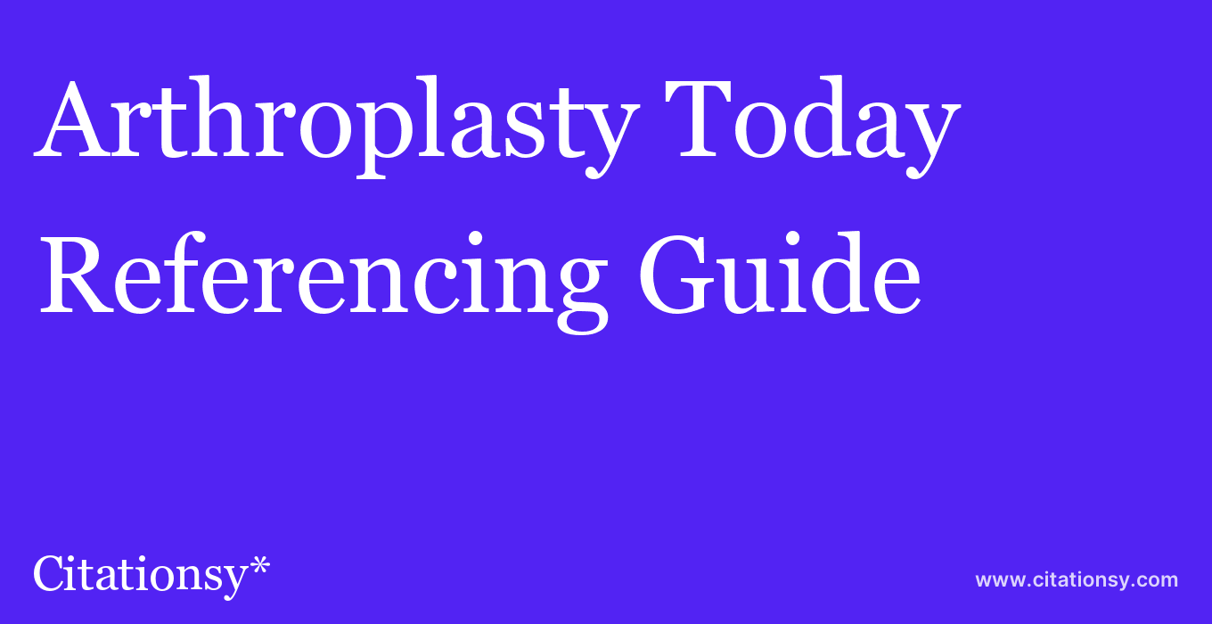 cite Arthroplasty Today  — Referencing Guide